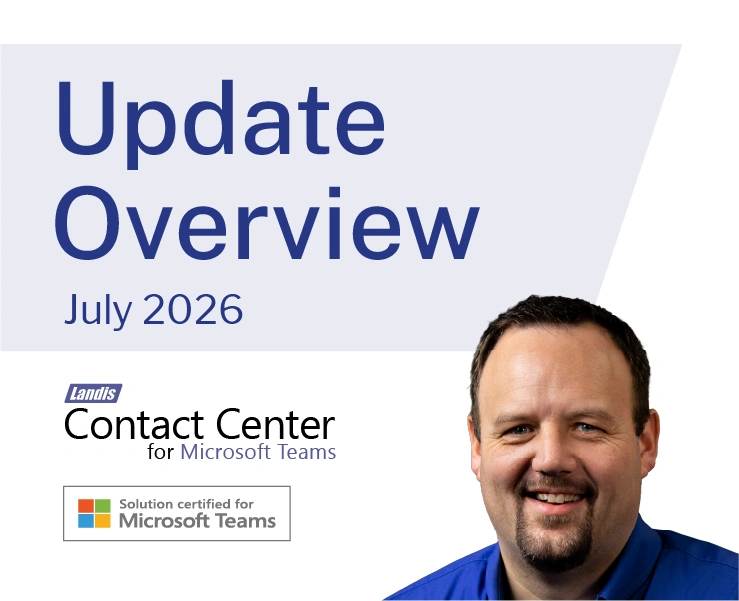 Contact Center Update Overview July 2026